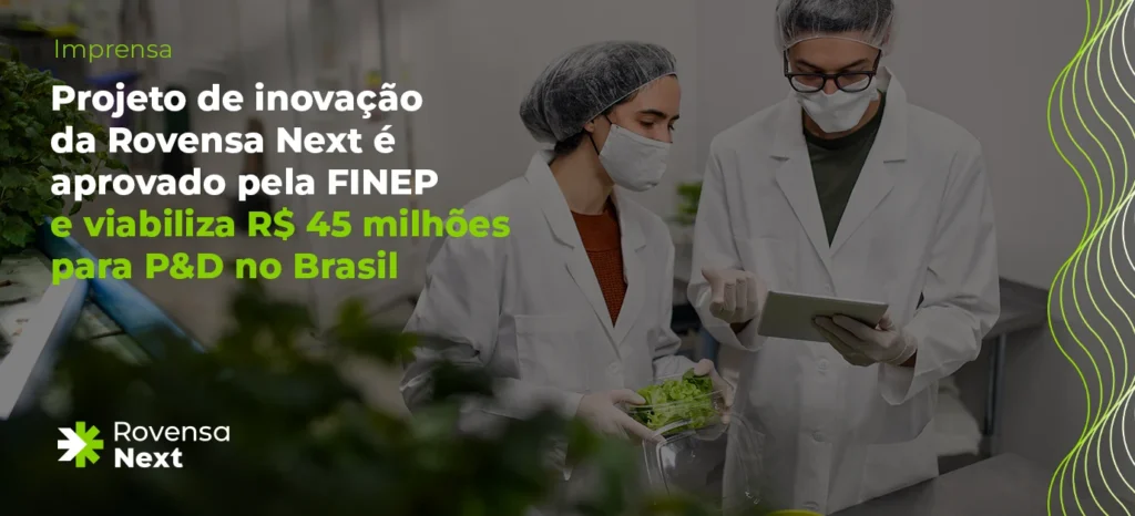 Rovensa Next garante R$ 45 milhões em financiamento da FINEP para acelerar P&D em biossoluções e avançar a inovação agrícola no Brasil